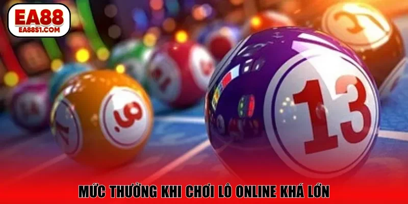 Mức  thưởng khi chơi lô online khá lớn